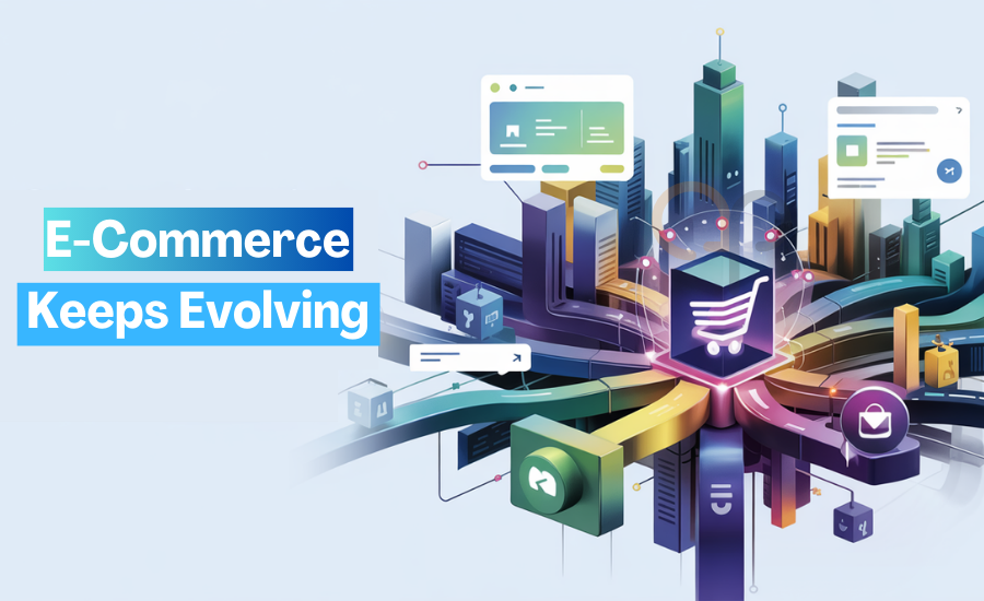 E-commerce Keeps Evolving