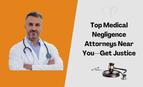 Top Medical Negligence Attorneys Near You — Get Justice