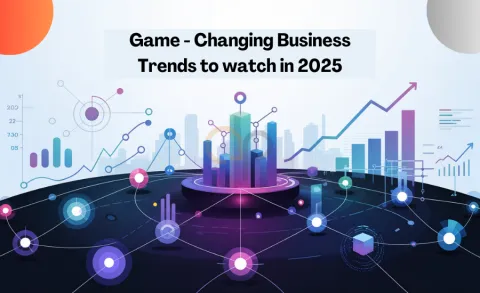 Game-Changing Business Trends in 2025