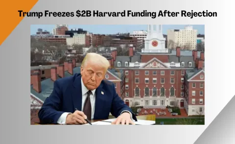 Trump Freezes $2B Harvard Funding After Rejection