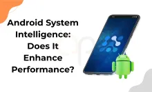 Android System Intelligence: Does It Enhance Performance?