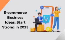 E-commerce Business Ideas: Start Strong in 2025
