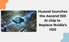 Huawei launches the Ascend 920 AI chip to replace Nvidia’s H20