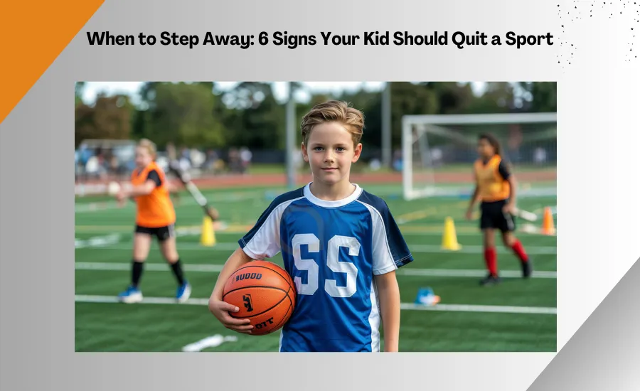 When to Step Away: 6 Signs Your Kid Should Quit a Sport