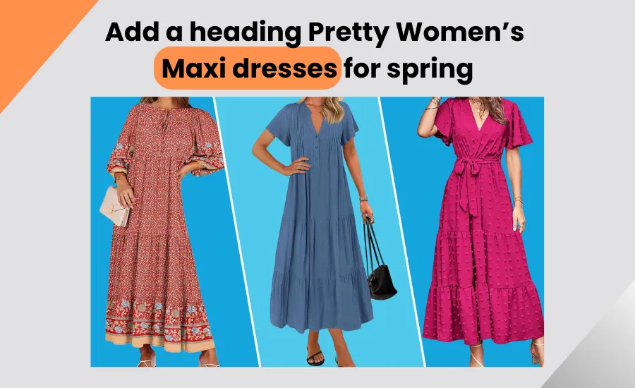 Pretty Women’s Maxi dresses for spring