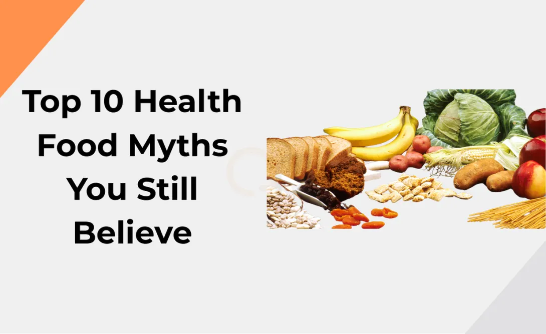 Top 10 Health Food Myths You Still Believe