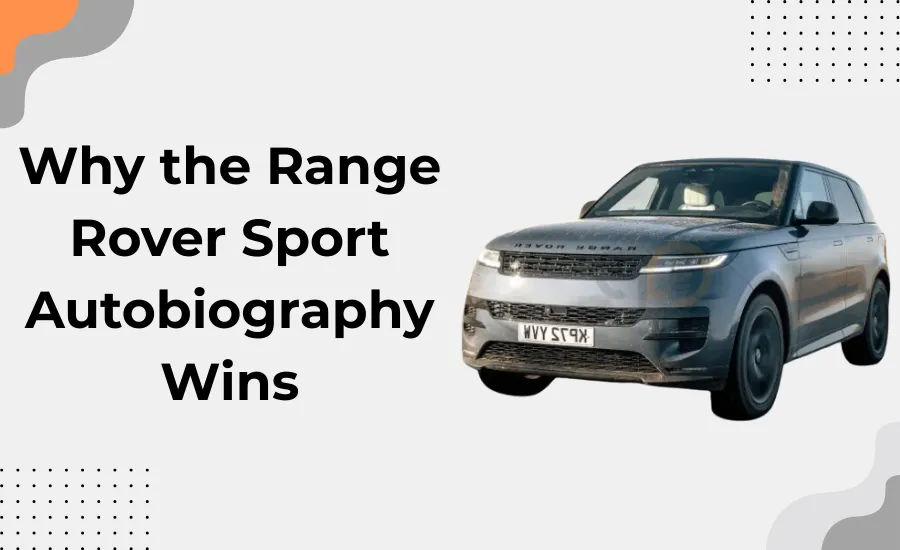 Why the Range Rover Sport Autobiography Wins
